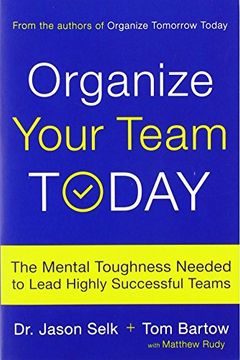 portada Organize Your Team Today: The Mental Toughness Needed to Lead Highly Successful Teams (in English)