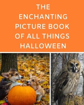 portada The Enchanting Picture Book Of All Things Halloween: A Reading Gift Book for Alzheimer Or Dementia Patients Parents Grandparents: Senior Citizens Day