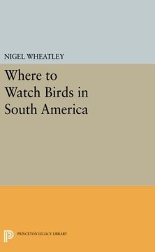 portada Where to Watch Birds in South America (Princeton Legacy Library) (in English)