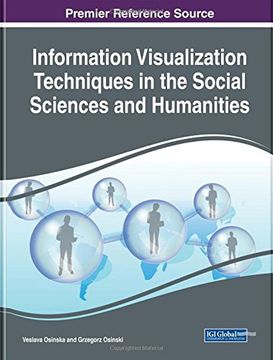 portada Information Visualization Techniques in the Social Sciences and Humanities (Advances in Human and Social Aspects of Technology)