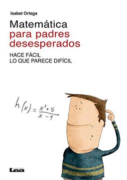 portada Matemática Para Padres Desesperados: Hace Fácil Lo Que Parece Difícil (in Spanish)