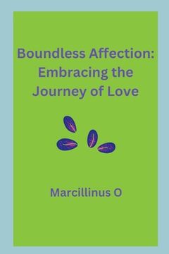 portada Boundless Affection: Embracing the Journey of Love (en Inglés)