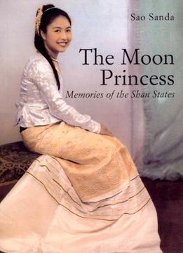 The Moon Princess: Memories of the Shan States (en Inglés)