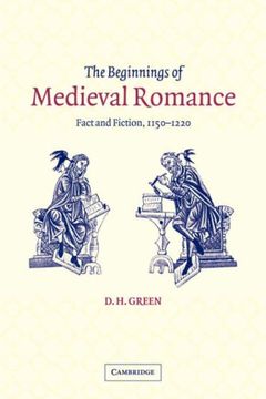 portada The Beginnings of Medieval Romance: Fact and Fiction, 1150 1220 (Cambridge Studies in Medieval Literature) (en Inglés)
