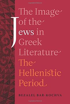 portada The Image of the Jews in Greek Literature (Hellenistic Culture and Society) (en Inglés)