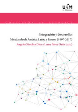 portada Integración y Desarrollo: Miradas Desde América Latina y Europa (1997-2017): 190 (Estudios)