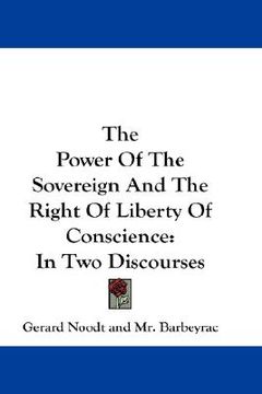 portada the power of the sovereign and the right of liberty of conscience: in two discourses (en Inglés)