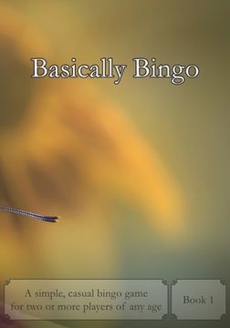 portada Basically Bingo 1: A simple, casual bingo game for two or more players of any age (en Inglés)