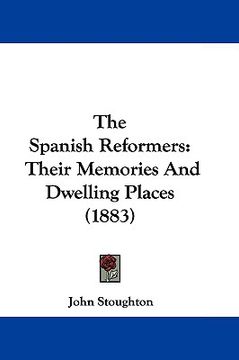 portada the spanish reformers: their memories and dwelling places (1883)
