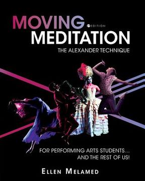 portada Moving Meditation: The Alexander Technique for Performing Arts Students...and the Rest of Us! (en Inglés)