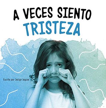 portada A Veces Siento Tristeza (di lo que Sientes) (in Spanish)