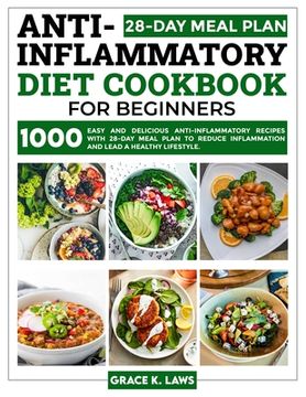 portada Anti-Inflammatory Diet Cookbook for Beginners: 1000 Easy and Delicious Anti-inflammatory Recipes with 28-Day Meal Plan to Reduce Inflammation and Lead