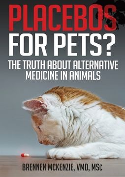 portada Placebos for Pets?: The Truth About Alternative Medicine in Animals. (en Inglés)