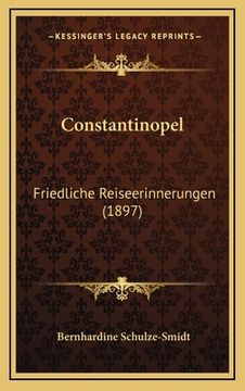 portada Constantinopel: Friedliche Reiseerinnerungen (1897) (en Alemán)