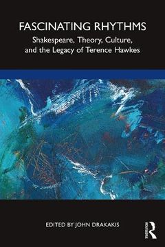 portada Fascinating Rhythms: Shakespeare, Theory, Culture, and the Legacy of Terence Hawkes (en Inglés)