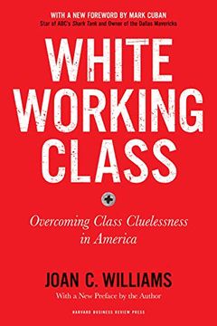 portada White Working Class, With a new Foreword by Mark Cuban and a new Preface by the Author: Overcoming Class Cluelessness in America (in English)