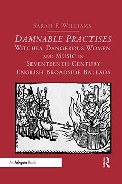 portada Damnable Practises: Witches, Dangerous Women, and Music in Seventeenth-Century English Broadside Ballads (in English)