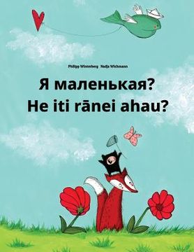 portada Ya malen'kaya? He iti ranei ahau?: Russian-Maori: Children's Picture Book (Bilingual Edition) (en Ruso)