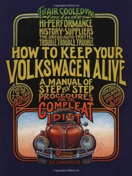 portada How to Keep Your Volkswagen Alive: A Manual of Step-By-Step Procedures for the Compleat Idiot (en Inglés)