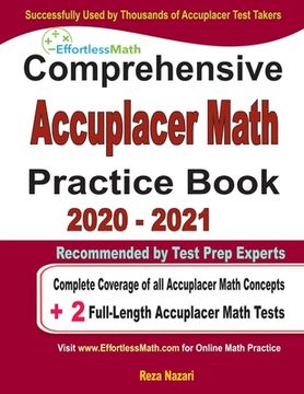 portada Comprehensive Accuplacer Math Practice Book 2020 - 2021: Complete Coverage of all Accuplacer Math Concepts + 2 Full-Length Accuplacer Math Tests