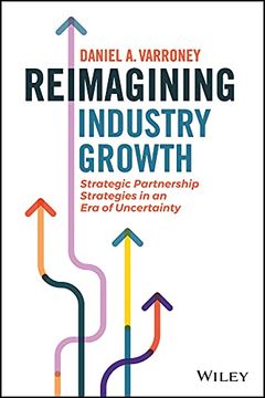 portada Reimagining Industry Growth: Strategic Partnership Strategies in an Era of Uncertainty (en Inglés)
