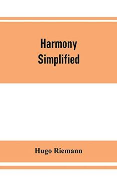 portada Harmony Simplified: Or, the Theory of the Tonal Functions of Chords (en Inglés)