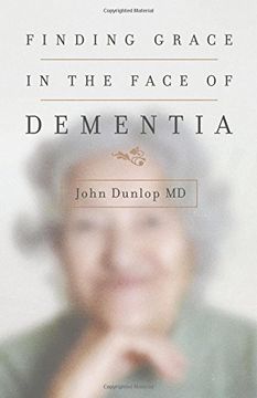 portada Finding Grace in the Face of Dementia: "Experiencing Dementia--Honoring God" (in English)
