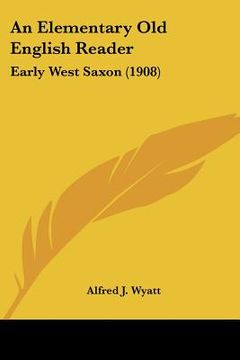 portada an elementary old english reader: early west saxon (1908) (en Inglés)
