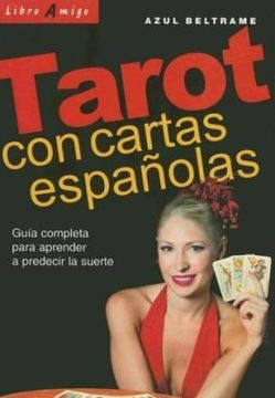 portada Tarot con Cartas Espanolas: Guia Completa Para Aprender a Predecir la Suerte (Libro Amigo) (in Spanish)