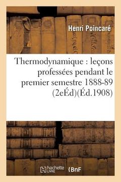 portada Thermodynamique: Leçons Professées Pendant Le Premier Semestre 1888-89 2e Éd (in French)