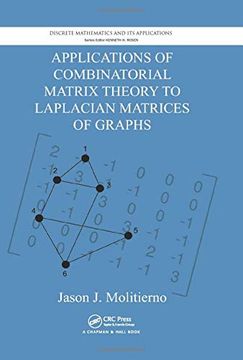 portada Applications of Combinatorial Matrix Theory to Laplacian Matrices of Graphs (Discrete Mathematics and its Applications) (en Inglés)