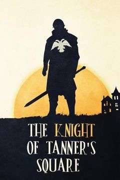 portada The Knight of Tanner's Square (en Inglés)