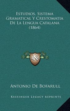 portada Estudios, Sistema Gramatical y Crestomatia de la Lengua Catalana (1864)