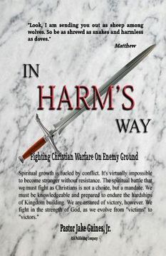 portada In Harm's Way: Fighting Christian Warfare On Enemy Ground (en Inglés)