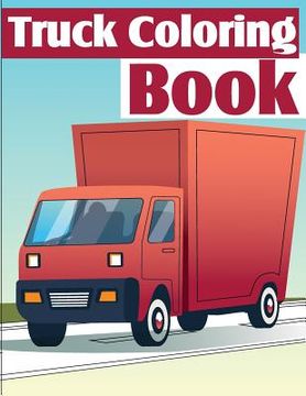 portada Truck Coloring Book: Truck Coloring Books for Boys, Truck Books, Little Blue Cars, Christmas Coloring Books, Truck Books for Toddler, Truck