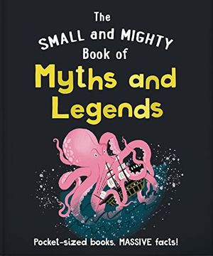 portada The Small and Mighty Book of Myths and Legends: Pocket-Sized Books, Massive Facts! 