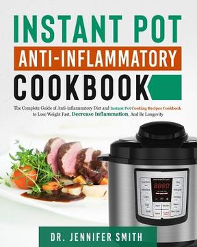 portada Instant Pot Anti-Inflammatory Cookbook: The Complete Guide of Anti-Inflammatory Diet and Instant Pot Cooking Recipes Cookbook to Lose Weight Fast, Dec (en Inglés)