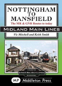 portada Nottingham to Mansfield: The mr & gnr Routes to Today (Midland Main Lines) (en Inglés)