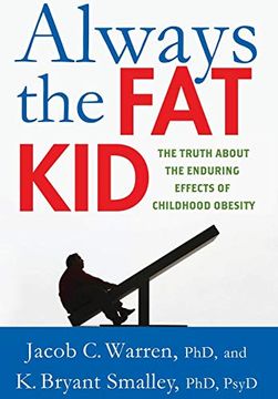portada Always the fat Kid: The Truth About the Enduring Effects of Childhood Obesity (en Inglés)