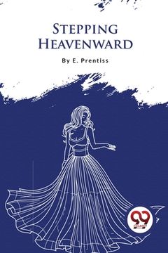 portada Stepping Heavenward (en Inglés)