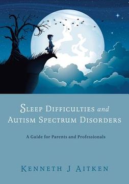 portada Sleep Difficulties and Autism Spectrum Disorders: A Guide for Parents and Professionals (en Inglés)