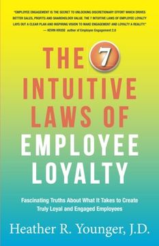 portada The 7 Intuitive Laws of Employee Loyalty: Fascinating Truths About What It Takes to Create Truly Loyal and Engaged Employees (en Inglés)