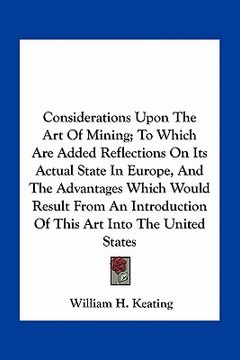 portada considerations upon the art of mining; to which are added reflections on its actual state in europe, and the advantages which would result from an int (en Inglés)
