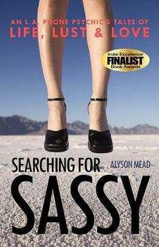 portada searching for sassy: an l.a. phone psychic ` s tales of life, lust & love (en Inglés)