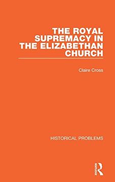portada The Royal Supremacy in the Elizabethan Church (Historical Problems) (en Inglés)