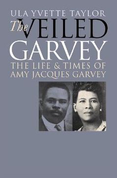 portada veiled garvey: the life and times of amy jacques garvey (en Inglés)