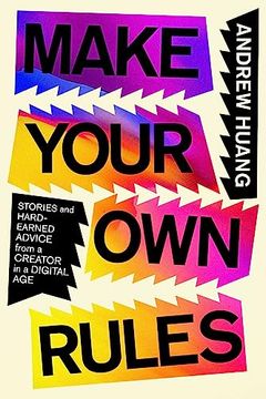 portada Make Your own Rules: Stories and Hard-Earned Advice From a Creator in the Digital age (in English)
