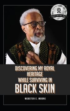 portada Discovering My Royal Heritage While Surviving in Black Skin (en Inglés)