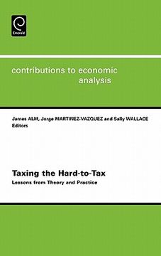 portada taxing the hard-to-tax: lessons from theory and practice (en Inglés)
