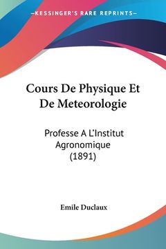 portada Cours De Physique Et De Meteorologie: Professe A L'Institut Agronomique (1891) (in French)